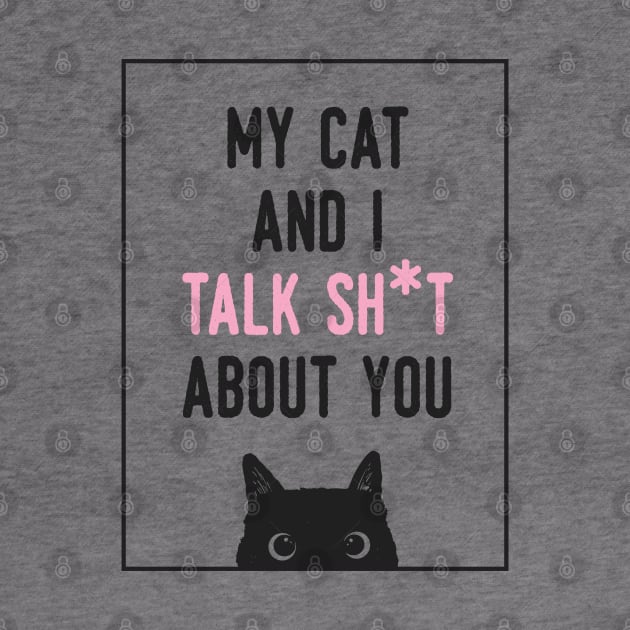 My cat and i talk shit about you by busines_night